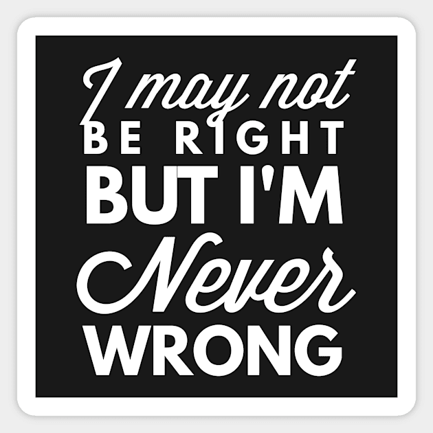 Never Wrong Sticker by tshirtexpress